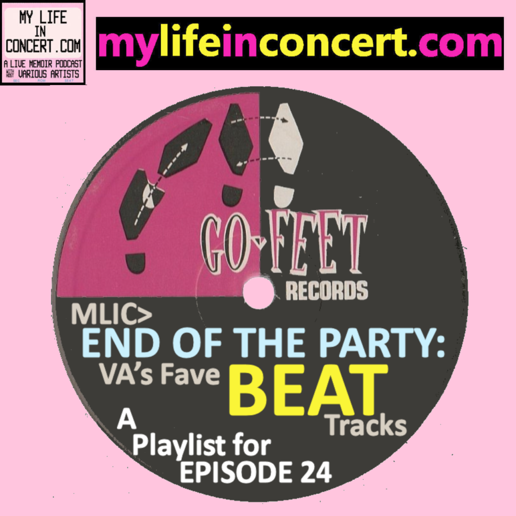 MLIC>END OF THE PARTY: VA’s Fave BEAT Tracks is my companion playlist for this episode featuring my favourite (English) Beat tracks 1979-1982, mylifeinconcert.com