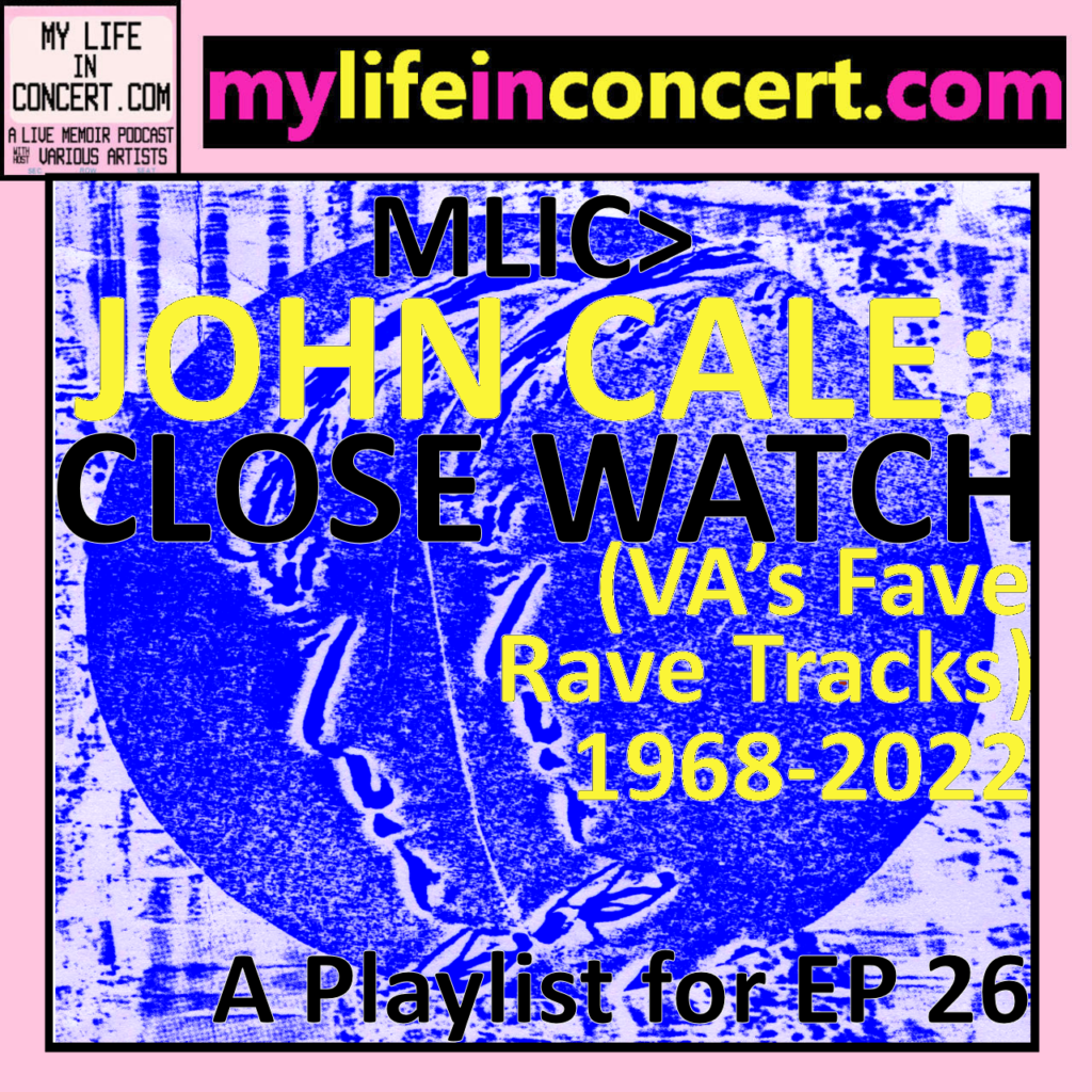 MLIC>JOHN CALE: CLOSE WATCH (VA's Fave Rave Tracks) mylifeinconcert.com