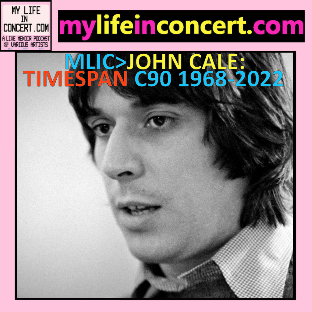 MLIC>JOHN CALE: TIMESPAN C90 1968-2022 mylifeinconcert.com