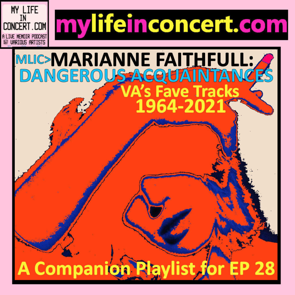 MLIC>MARIANNE FAITHFULL: DANGEROUS ACQUAINTANCES, VA’s Fave Tracks 1964-2021 mylifeinconcert.com