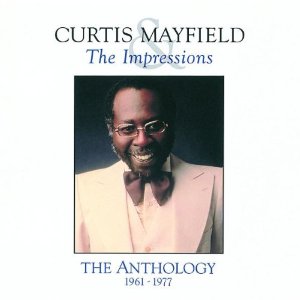 Curtis Mayfield and The Impressions Anthology 1961-1977
