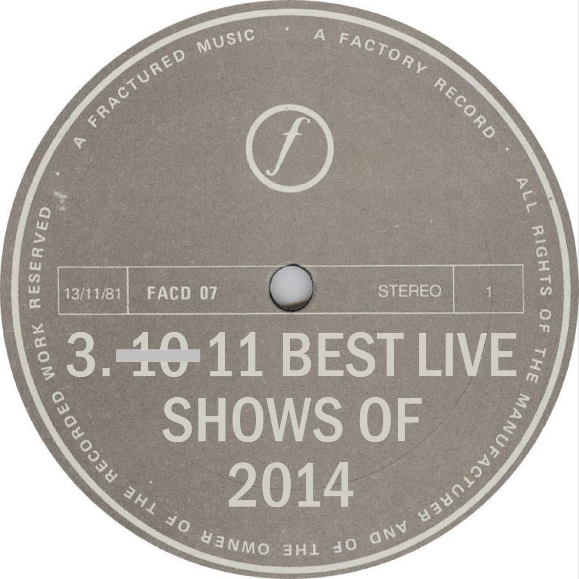 VA 11 Best Live Shows of 2014 Factory Records