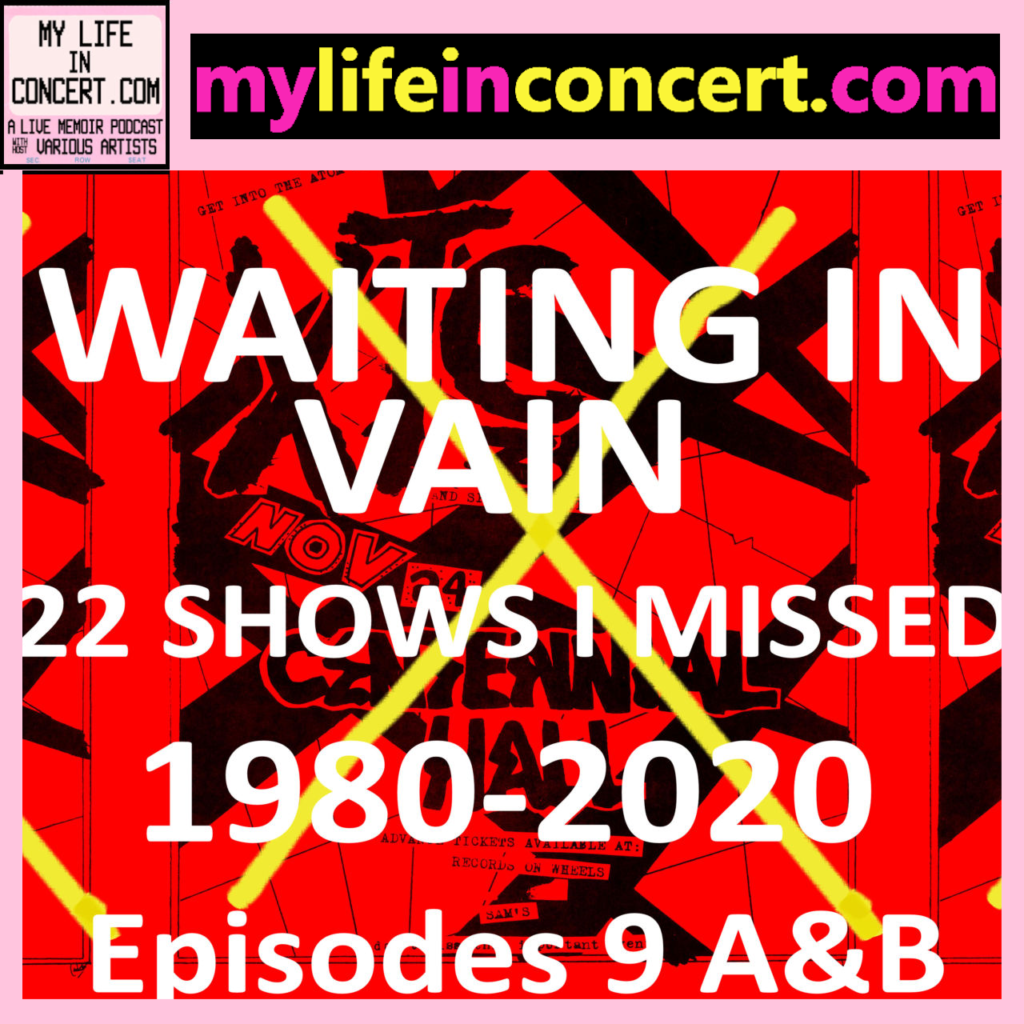 Concert number 020b. Episodes 9 A&B Waiting In Vain: 22 Performances I Missed 1980-2020, mylifeinconcert.com