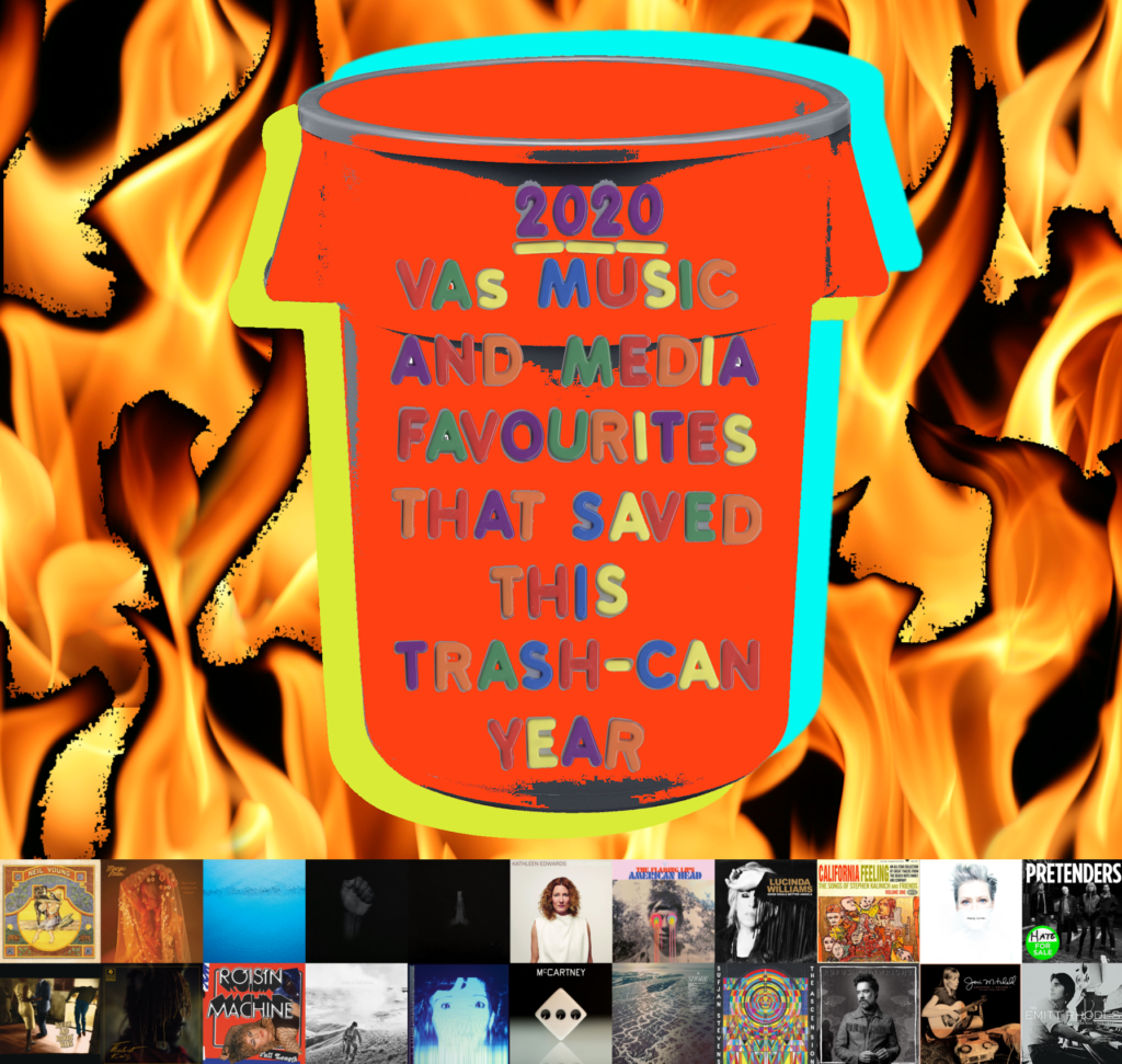 2020: VA’s MUSIC AND MEDIA FAVOURITES THAT SAVED THIS TRASH-CAN YEAR
