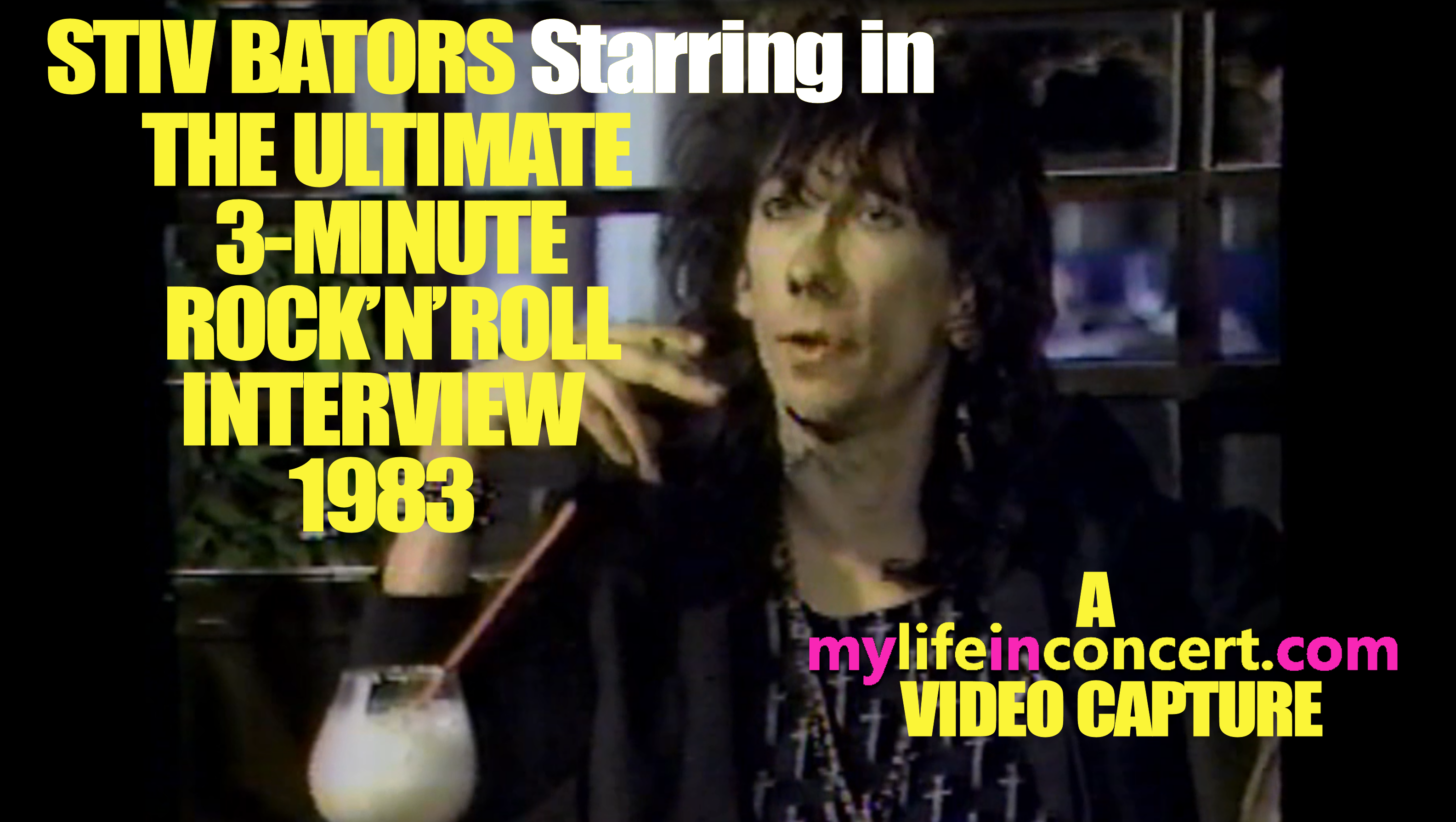 STIV BATORS Starring in THE ULTIMATE 3-MINUTE ROCK’N’ROLL INTERVIEW 1983 (A mylifeinconcert.com Video Capture)