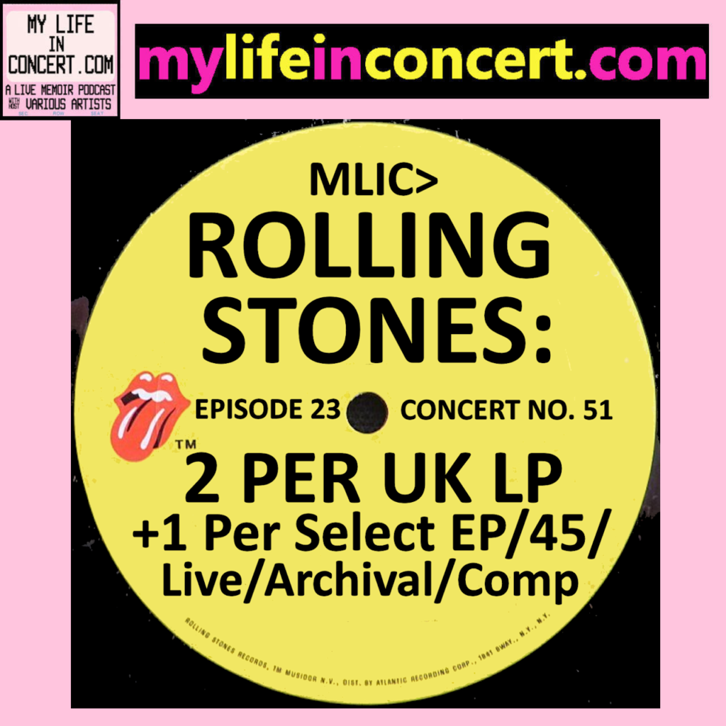 MLIC>ROLLING STONES: 2 PER UK LP + 1 Per Select EP/45/Live/Archival/Comp mylifeinconcert.com VA Faves