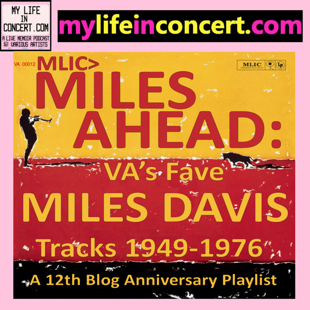 MLIC> MILES AHEAD: VA’s Fave MILES DAVIS Tracks 1949-76—mylifeinconcert.com 12th Anniversary Playlist