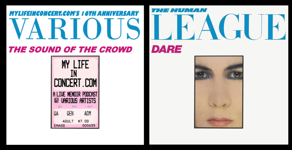 The Sound of the Crowd: mylifeinconcert.com’s 16th Anniversary, Human League, Dare